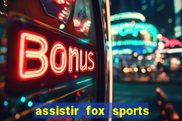 assistir fox sports 2 ao vivo